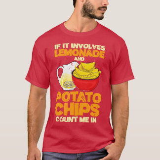 If It Involves Lemonade And Potato Chips  T-Shirt