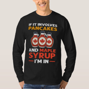 If It Involves Pancakes & Maple Syrup I'm In Panca T-Shirt
