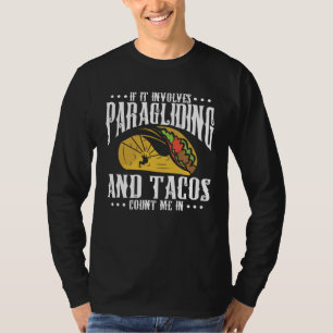 If It Involves Paragliding And Tacos Parachute Tac T-Shirt