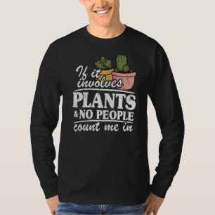 If It Involves Plants & No People Count Me In  Gar T-Shirt