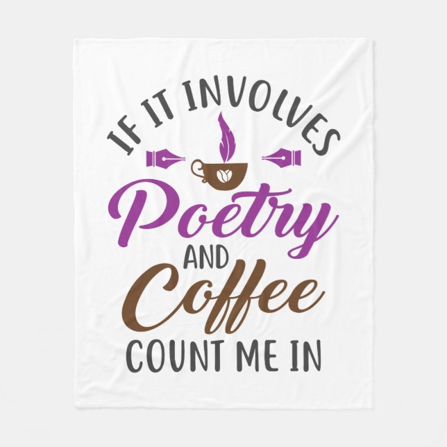 If It Involves Poetry and Coffee Count Me In Fleece Blanket (Front)