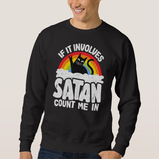 If It Involves Satan Count Me In Cat Heavy Metal R Sweatshirt (Front)