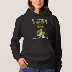 If It Involves Snakes Count Me In Hoodie