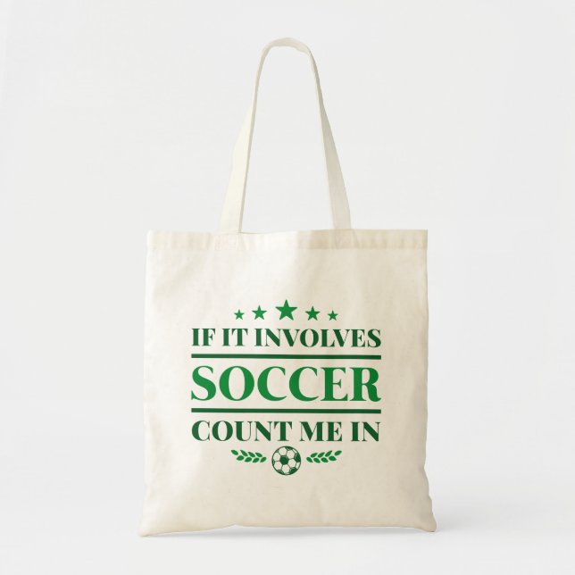 If It Involves Soccer Count Me In Tote Bag (Front)