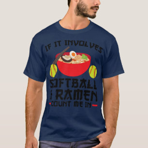 If It Involves Softball & Ramen Softball 350 T-Shirt