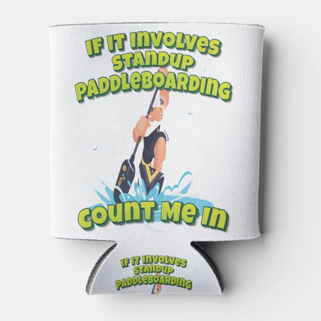 If It Involves Standup Paddleboarding  Count Me In Can Cooler (Front)