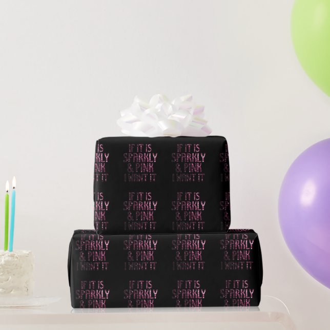 If it is Sparkly and Pink I want it | Black Wrapping Paper (Party Gifts)