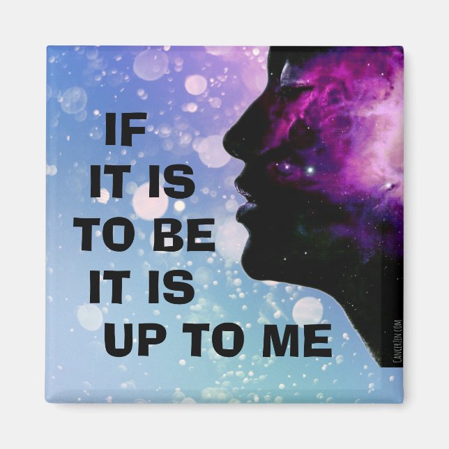 "If it is to be ... it is up to me"  Magnet (Front)