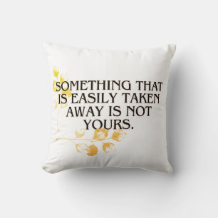 If It’s Easily Taken, It Was Never Yours” – Elegan Cushion