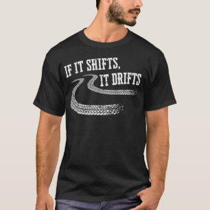 If It Shifts It Drifts Funny Racing Car Mechanic G T-Shirt