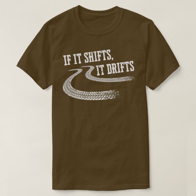If It Shifts It Drifts Funny Racing Car Mechanic G T-Shirt (Design Front)