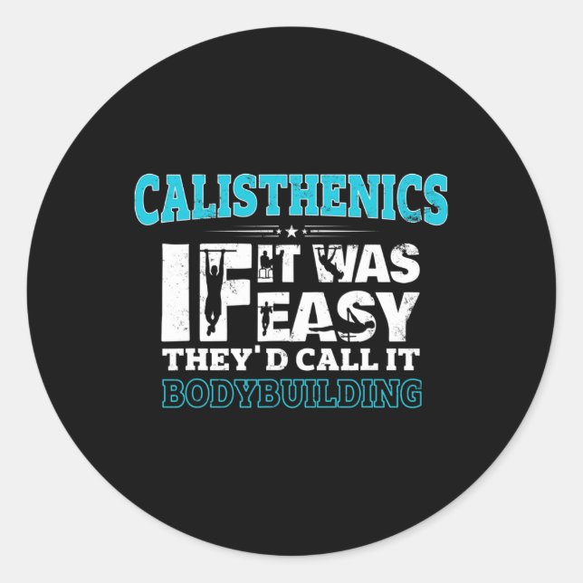 If It Was Easy They'd Call It Bodybuilding Fun Cal Classic Round Sticker (Front)