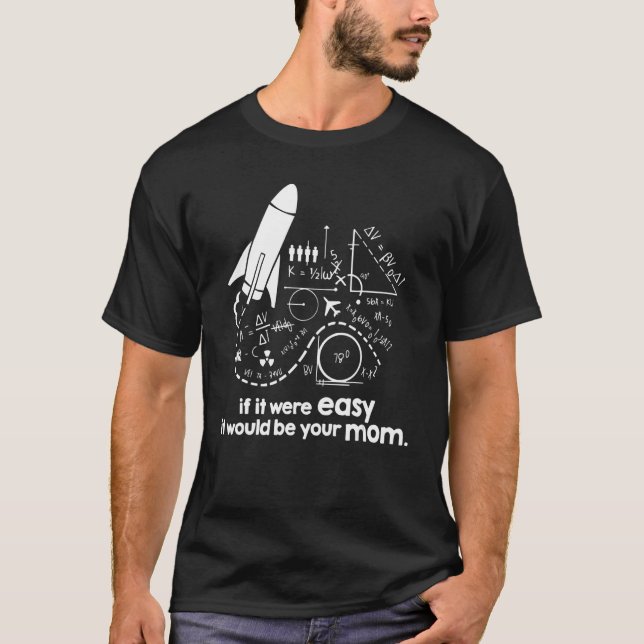 If It Were Easy It Would Be Your Mum Funny Rocket  T-Shirt (Front)