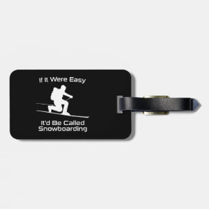 If It Were Easy It'd Be Snowboarding Tele Skiing Luggage Tag