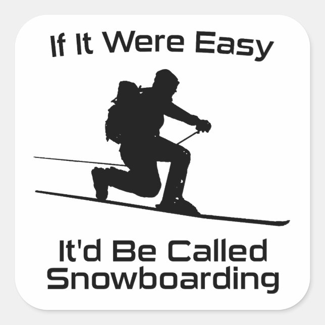 If It Were Easy It'd Be Snowboarding Tele Skiing Square Sticker (Front)
