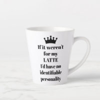 If it Weren't for my LATTE saying