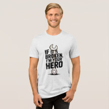 If Its Broken I'm Your Hero Wrench Design Mechanic