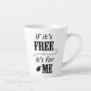 If It's Free It's For Me Black Script Latte Coffee Latte Mug