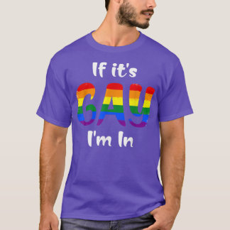 If Its Gam Im In LGBTQ Equality People Love  T-Shirt