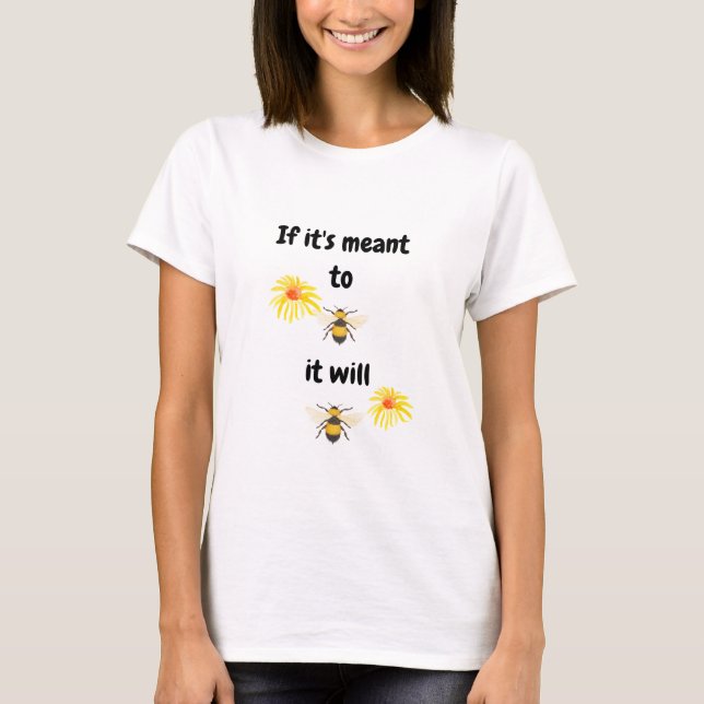 If it's meant to be it will be t-shirt (Front)