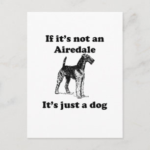 If It's Not An Airedale Postcard