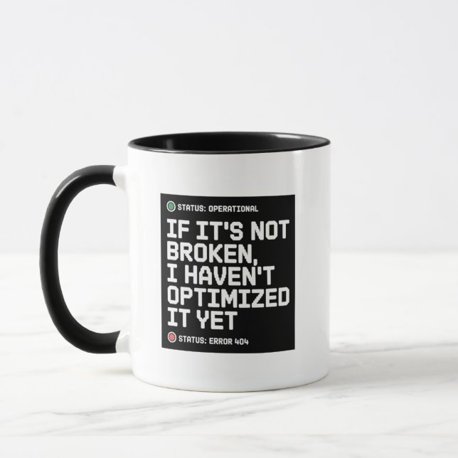If Its Not Broken I Havent Optimised It Yet Humour Mug (Left)