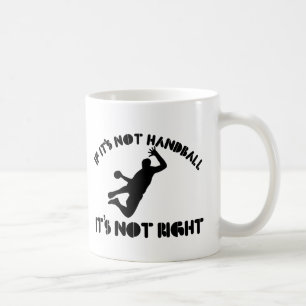 If it's not handball it's not right coffee mug