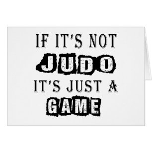 If it's not Judo It's just a game