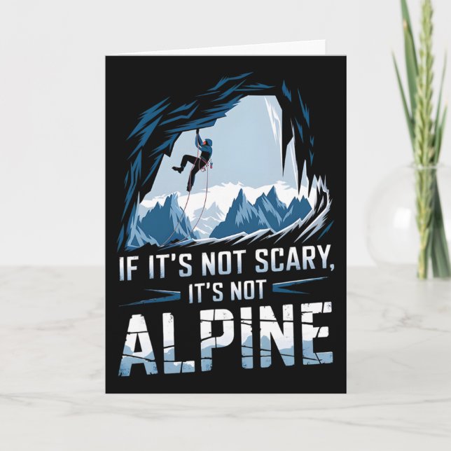 If It's Not Scary It's Not Alpine Climbing  Card (Front)