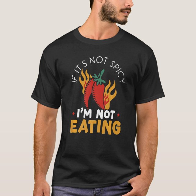 If It's Not Spicy I'm Not Eating Chilli Flavour Ch T-Shirt (Front)