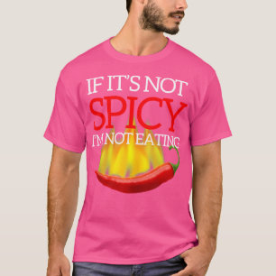 If It'S Not Spicy I'M Not Eating Hot Pepper T-Shirt