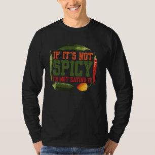 If It's Not Spicy I'm Not Eating It Spice Chilli F T-Shirt