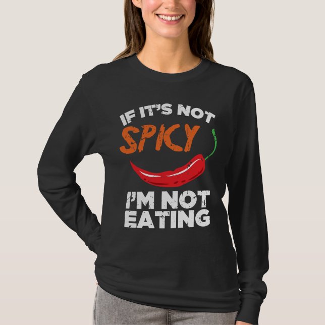 If It's Not Spicy, I'm Not Eating T-Shirt (Front)