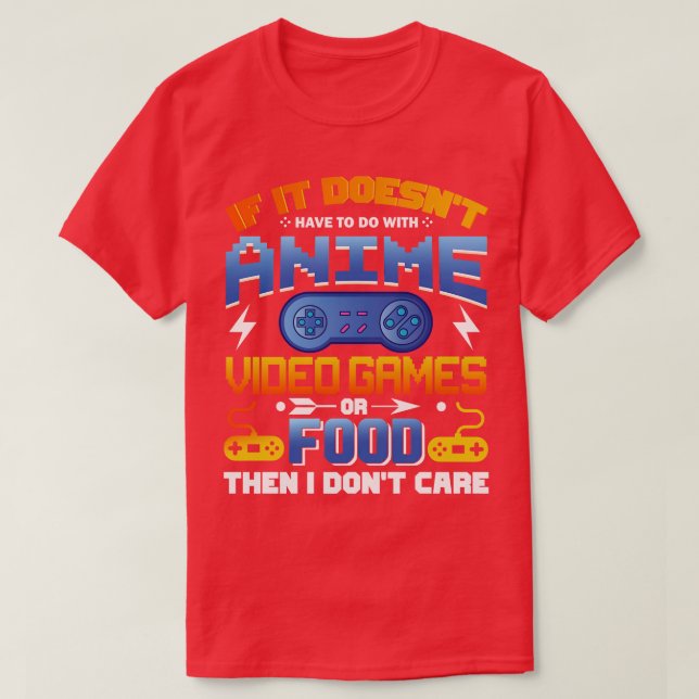 If Its Not  Video Games Or Food I Dont e 1 T-Shirt (Design Front)