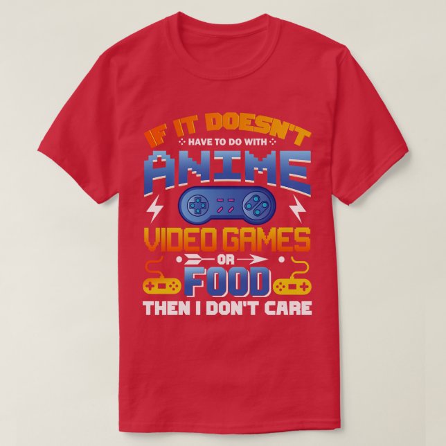 If Its Not  Video Games Or Food I Dont e T-Shirt (Design Front)