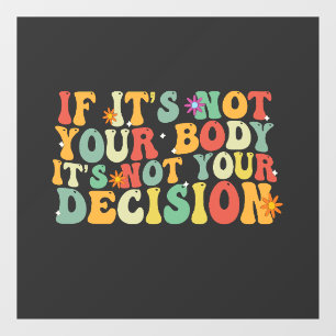 If it's Not You Body It's not Your Decision Pro 