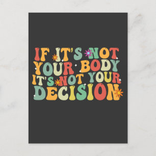 If it's Not You Body It's not Your Decision Pro  Postcard