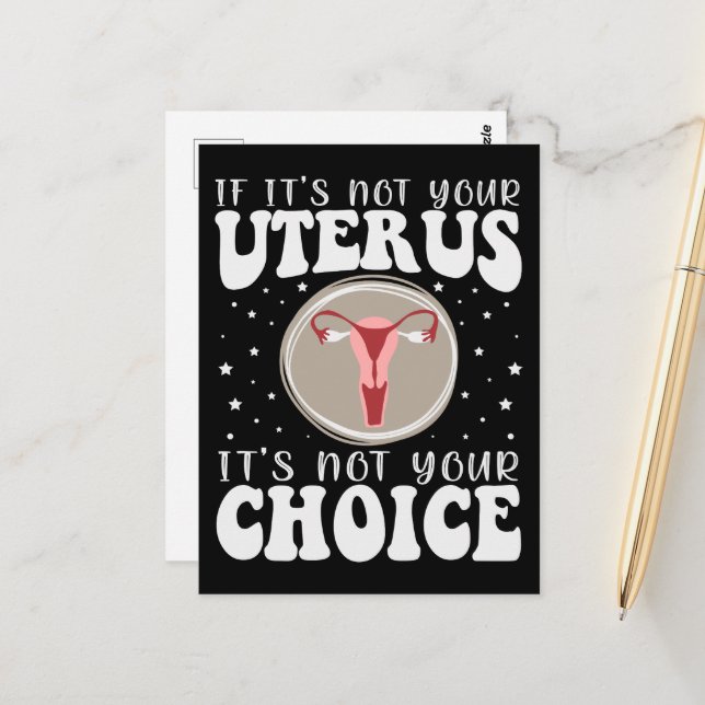 If It's Not Your Uterus It's Not Your Choice Postcard (Front/Back In Situ)