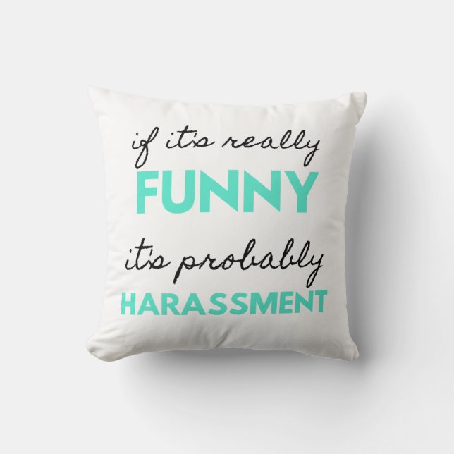 If It's Really Funny It's Probably Harassment 2 Cushion (Front)