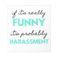 If It's Really Funny It's Probably Harassment 2
