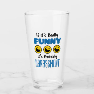 If It's Really Funny Probably Harassment HR Glass