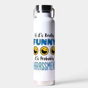 If It's Really Funny Probably Harassment HR Water Bottle