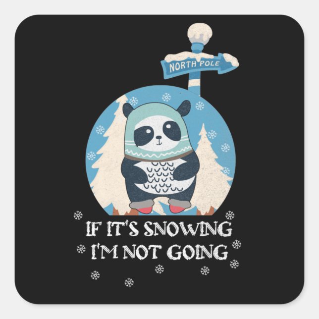 If It's Snowing I'm Not Going | Funny winter quote Square Sticker (Front)