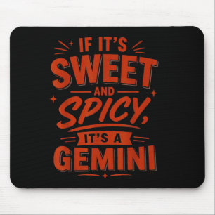 If Its Sweet And Spicy Its A Gemini Mouse Pad