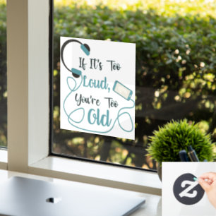 If it's too loud, you're too old music funny quote