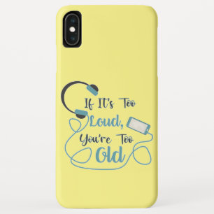 If it's too loud, you're too old music funny quote Case-Mate iPhone case