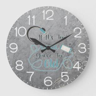 If it's too loud, you're too old music funny quote large clock