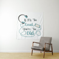If it's too loud, you're too old music funny quote