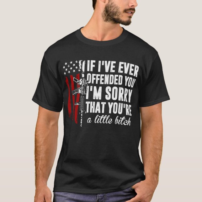 If I've Ever Offended You I'm Sorry American Flag  T-Shirt (Front)