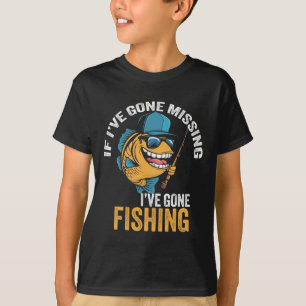 If I've Gone Missing I've Gone Fishing Fisherman 1 T-Shirt